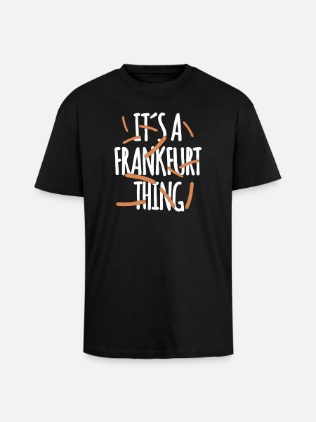 It's a Frankfurt Thing - Unisex Oversized Heavyweight T-shirt - black