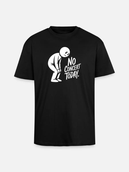 No Concert Today Sad Concert Fan - Unisex Oversized Heavyweight T-shirt - black