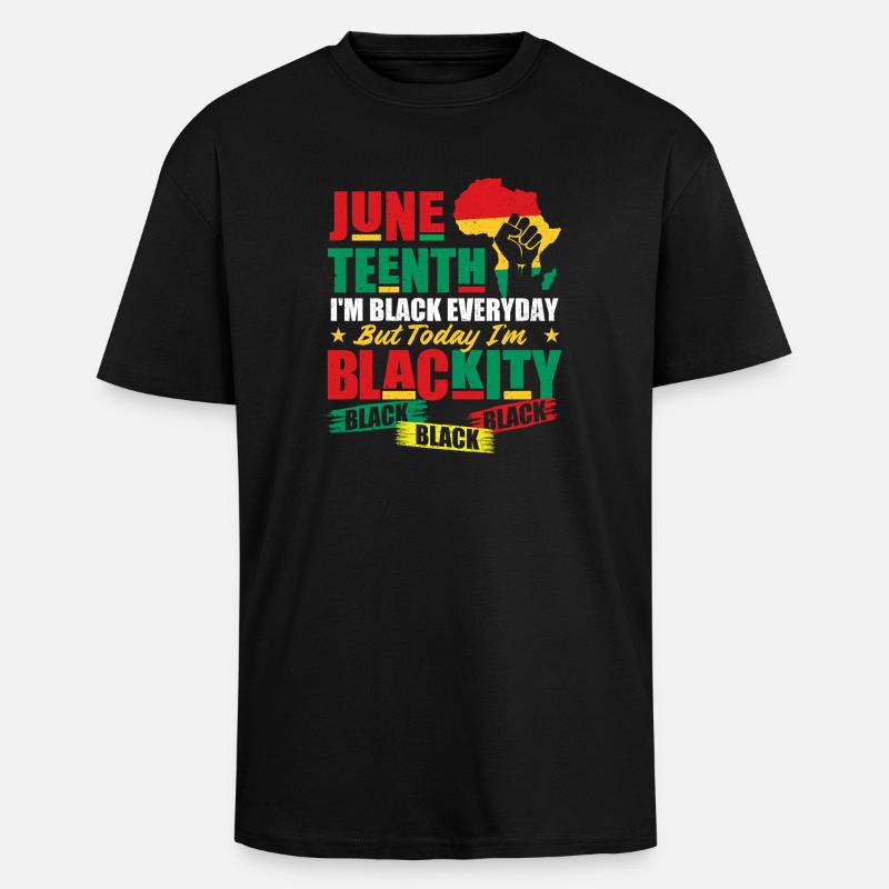 Juneteenth I'm Blackity Black Black Black - Unisex Oversized Heavyweight T-shirt - black