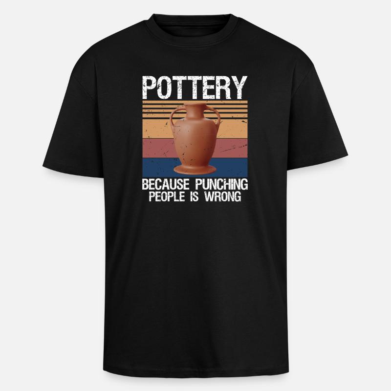Pottery Because Punching People Is Wrong - Oversized Heavyweight Unisex T-Shirt - Schwarz