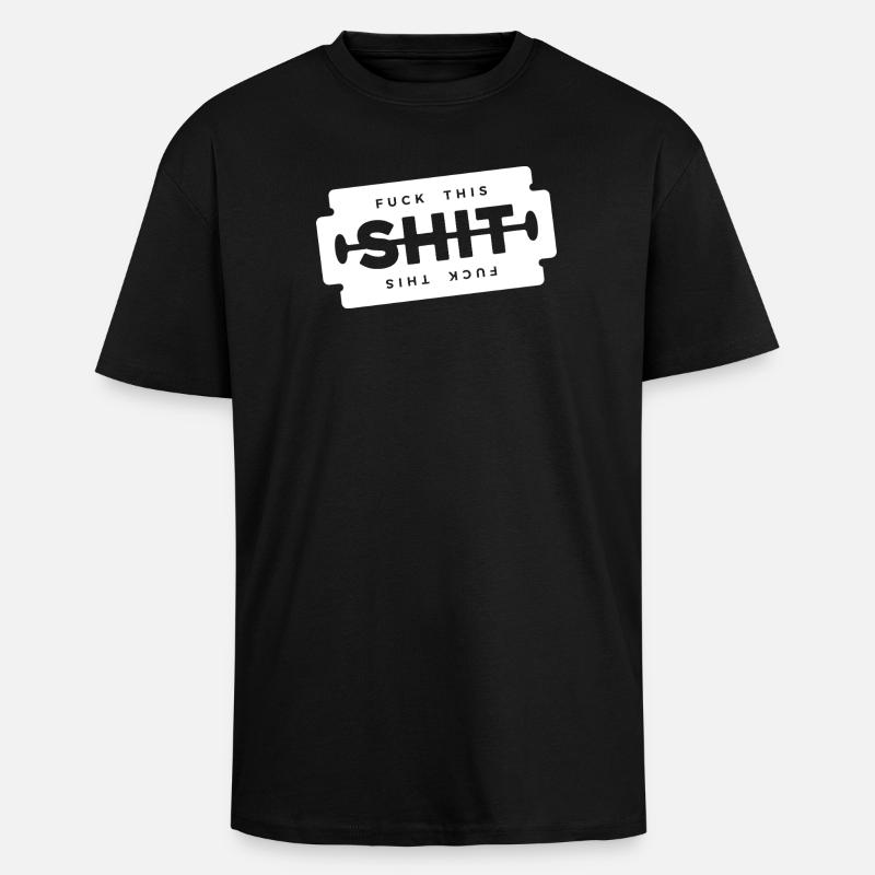 Scheiß auf diese Scheiße, Rasierklinge, - Oversized Heavyweight Unisex T-Shirt - Schwarz