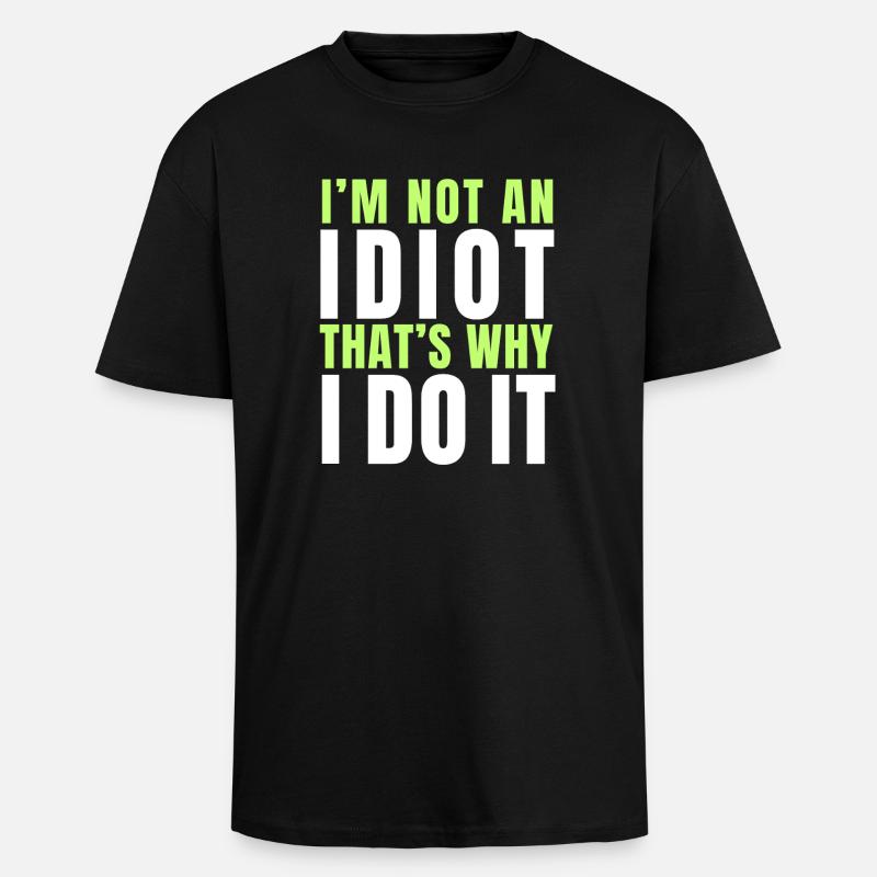 Ich bin kein Idiot - Oversized Heavyweight Unisex T-Shirt - Schwarz