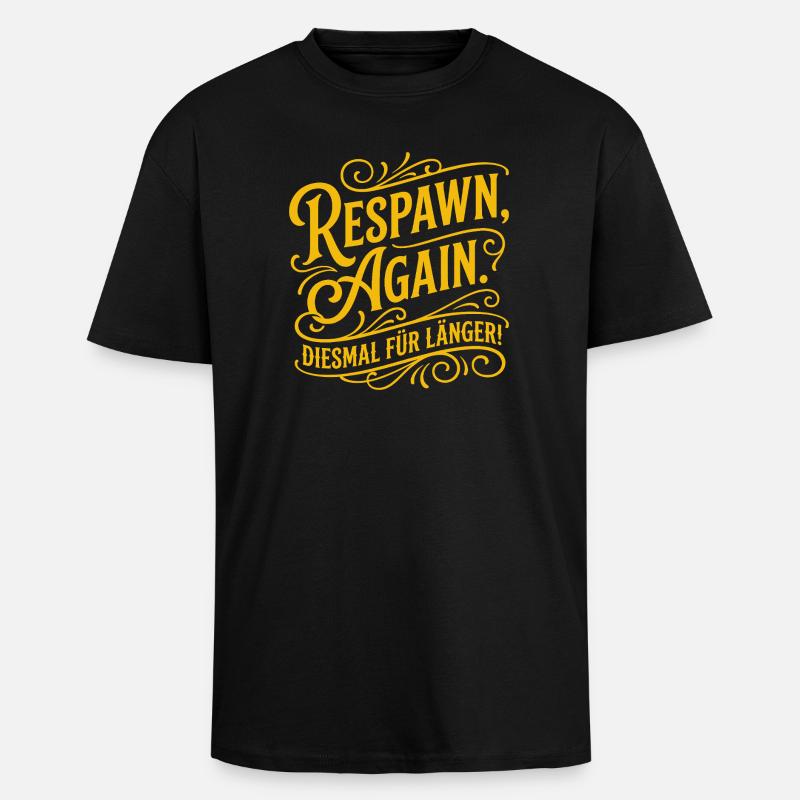 Respawn Again Gaming Spruch Design - Oversized Heavyweight Unisex T-Shirt - Schwarz