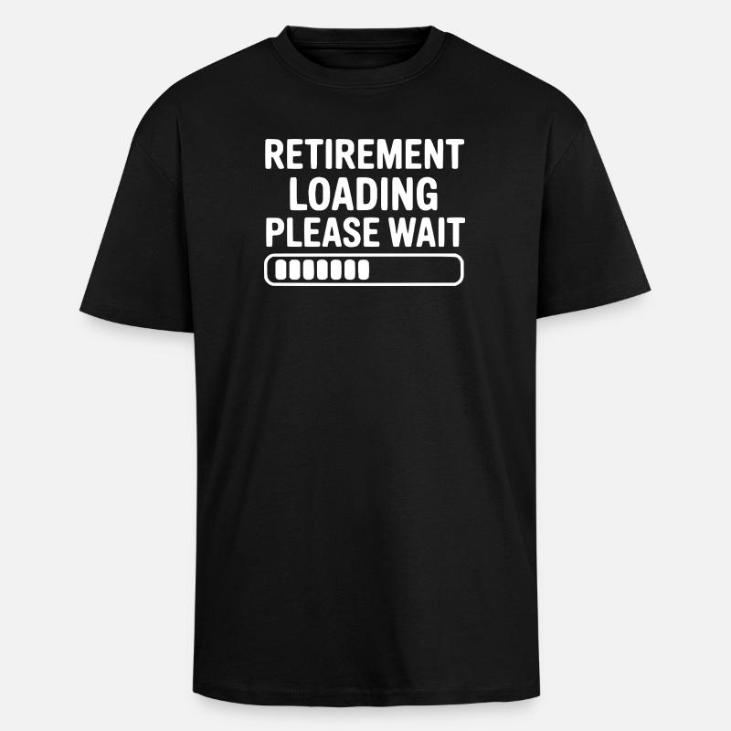Retirement Loading Please Wait - Unisex Oversized Heavyweight T-shirt - black