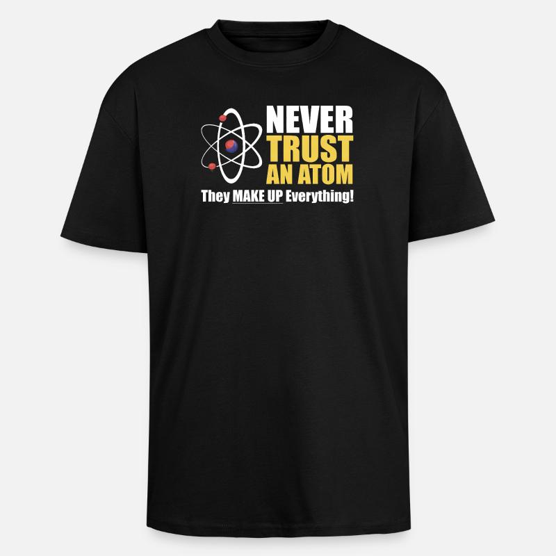 Vertraue niemals einem Atom - Oversized Heavyweight Unisex T-Shirt - Schwarz