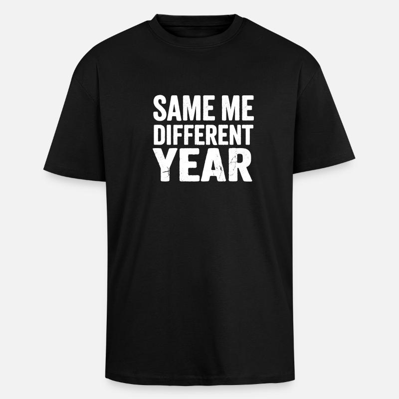 Same Me Different Year  - Unisex Oversized Heavyweight T-shirt - black