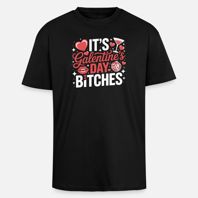 It's Galentine's Day Bitches - Unisex Oversized Heavyweight T-shirt - black