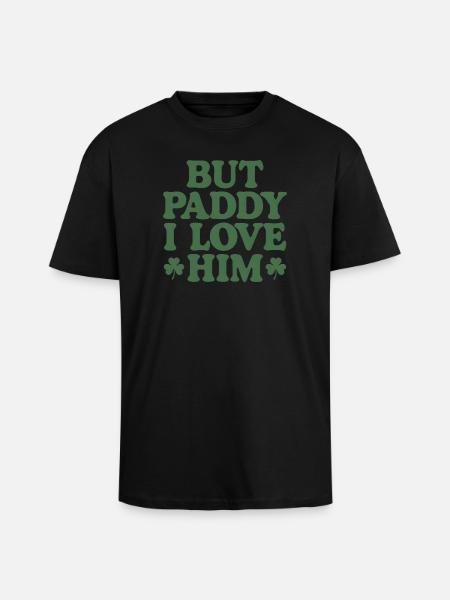 But Paddy I Love Him - Unisex Oversized Heavyweight T-shirt - black