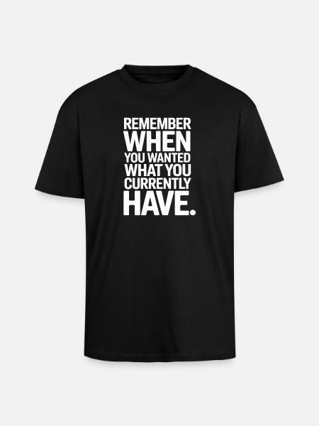 Remember When You Wanted Gratitude Mindfulness - Unisex Oversized Heavyweight T-shirt - black