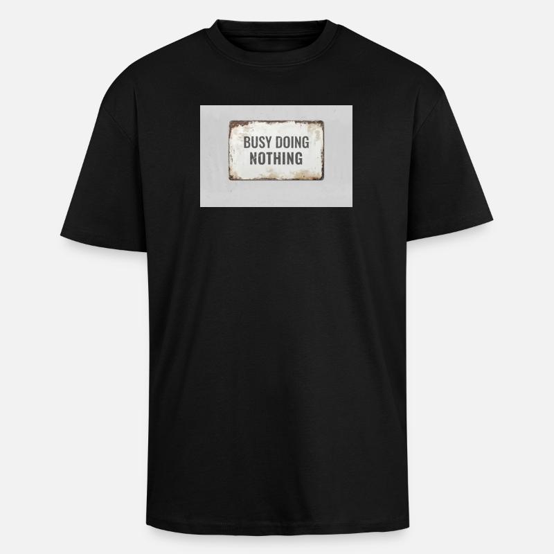 Busy Doing Nothing – Ironic Statement Poster - Unisex Oversized Heavyweight T-shirt - black