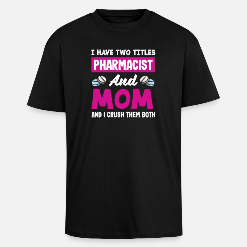Pharmacist Mom Crush Both Pharmacist - Unisex Oversized Heavyweight T-shirt - black
