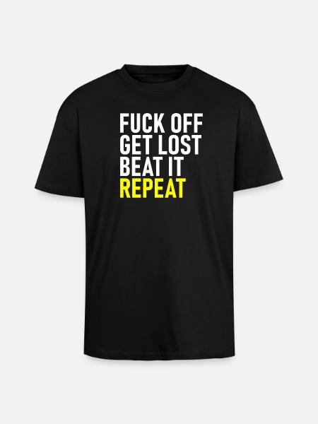 Fuck Off Get Lost Repeat - Unisex Oversized Heavyweight T-shirt - black