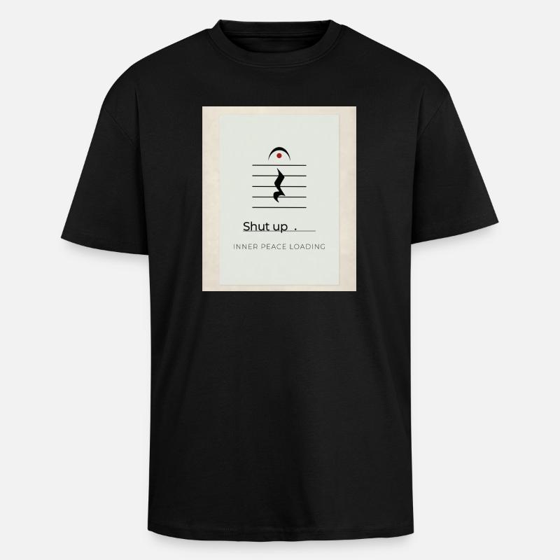 Shut up – Inner Peace Loading Design - Unisex Oversized Heavyweight T-shirt - black