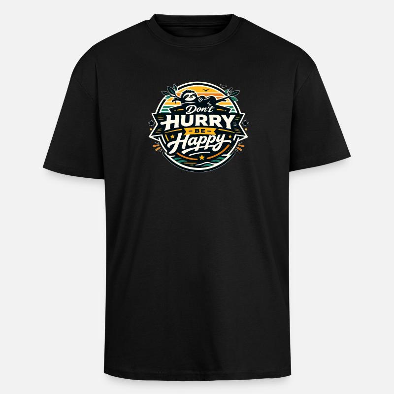 Dont Hurry Be Happy Sloth - Oversized Heavyweight Unisex T-Shirt - Schwarz