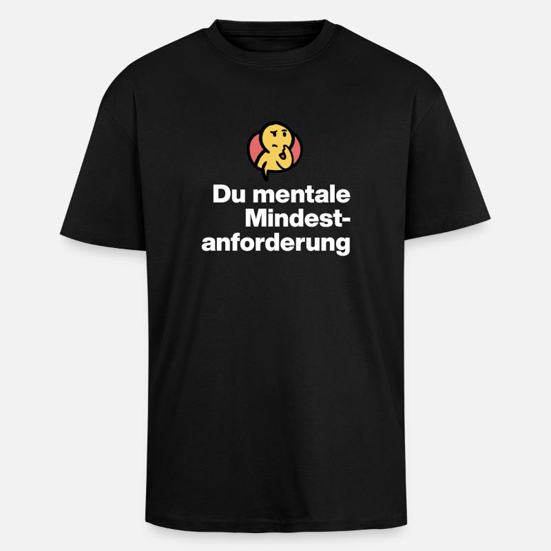 DU MENTALE MINDSTFORDERUNG. SARKASMUS GESCHENK  - Oversized Heavyweight Unisex T-Shirt - Schwarz