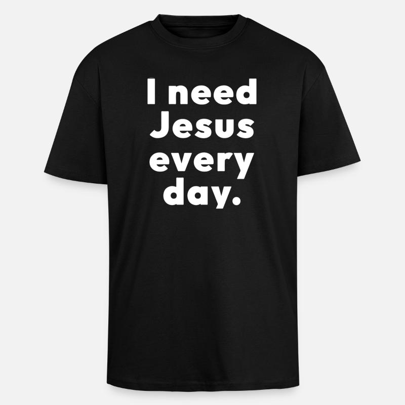 I need Jesus every day. - Oversized Heavyweight Unisex T-Shirt - Schwarz