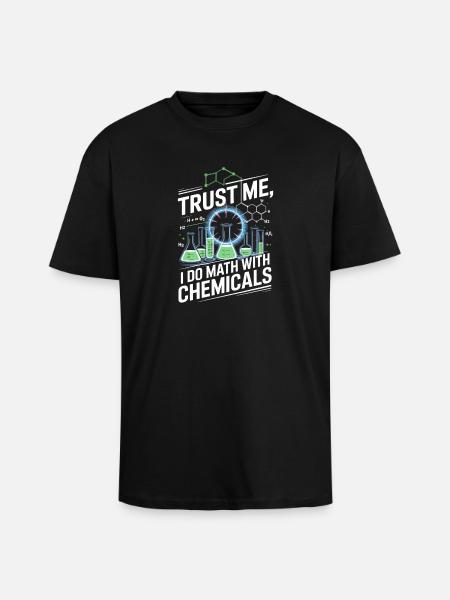 Trust me, I'm counting on chemicals - Unisex Oversized Heavyweight T-shirt - black