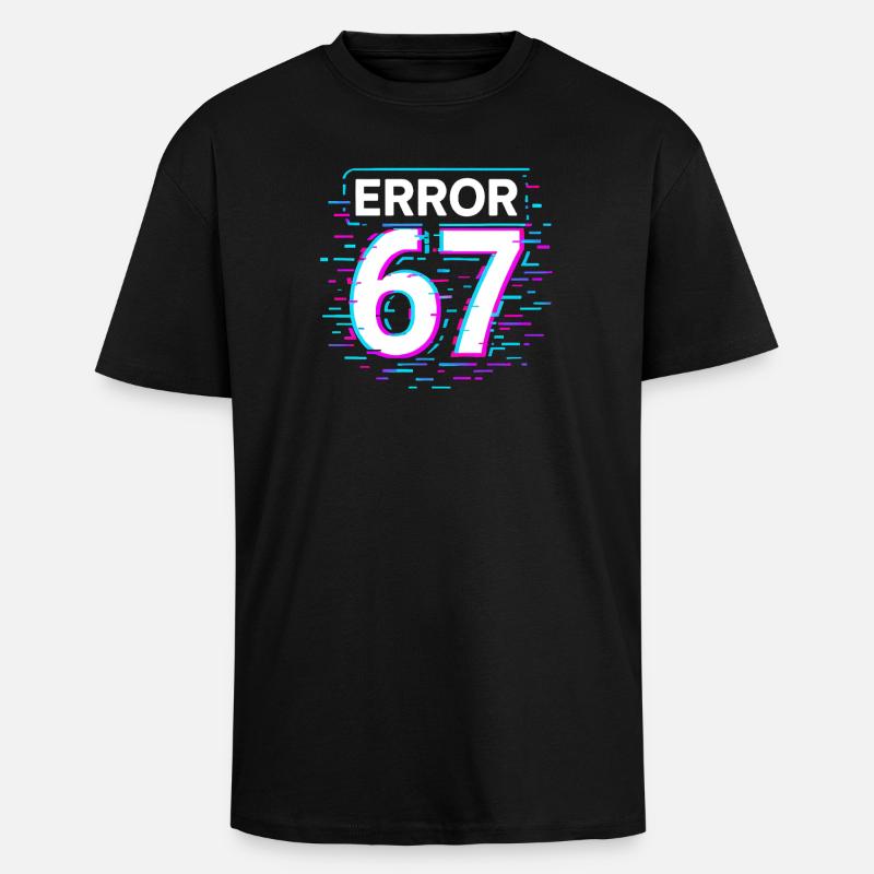 Idea regalo per il meme cibernetico Error 67 Six Seven Glitch - T-shirt unisex oversize pesante - nero