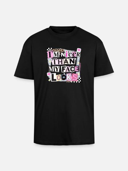 Nicer Than My Face Looks - Unisex Oversized Heavyweight T-shirt - black