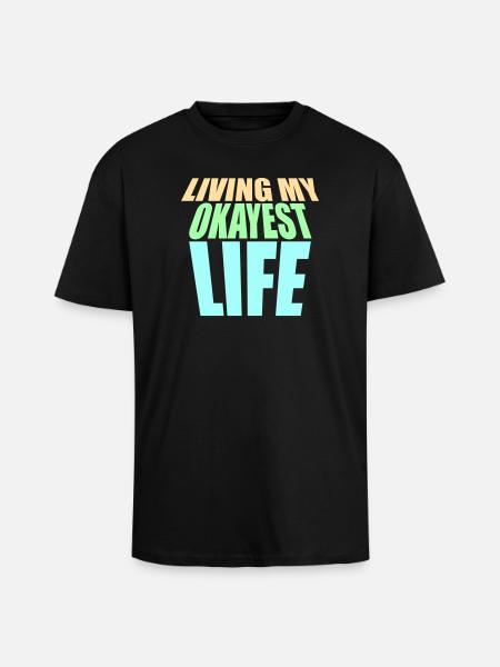 Living My Okayest Life Funny Mediocre Saying - Unisex Oversized Heavyweight T-shirt - black