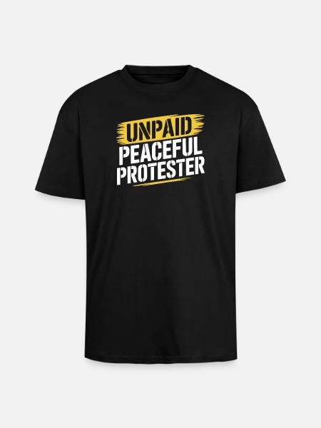 Unpaid Peaceful Protester Demo Slogan Activist - Unisex Oversized Heavyweight T-shirt - black