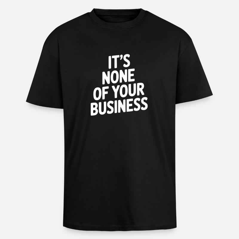 Das geht dich nichts an - Oversized Heavyweight Unisex T-Shirt - Schwarz