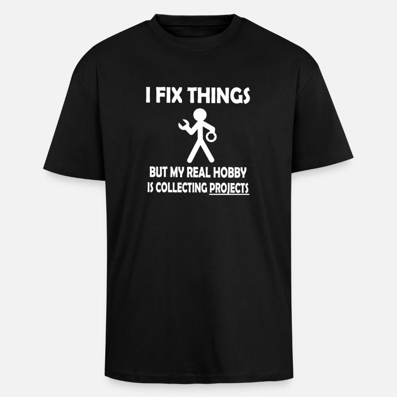 I Fix Things, Collecting Projects - Unisex Oversized Heavyweight T-shirt - black