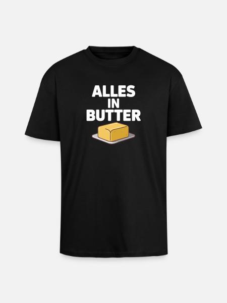 Alles In Butter – sjovt tysk ordsprog med - Unisex oversized heavyweight t-shirt - sort