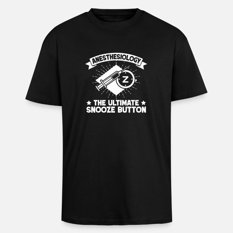 Anesthesiologist Snooze Button Anesthesia - Unisex Oversized Heavyweight T-shirt - black
