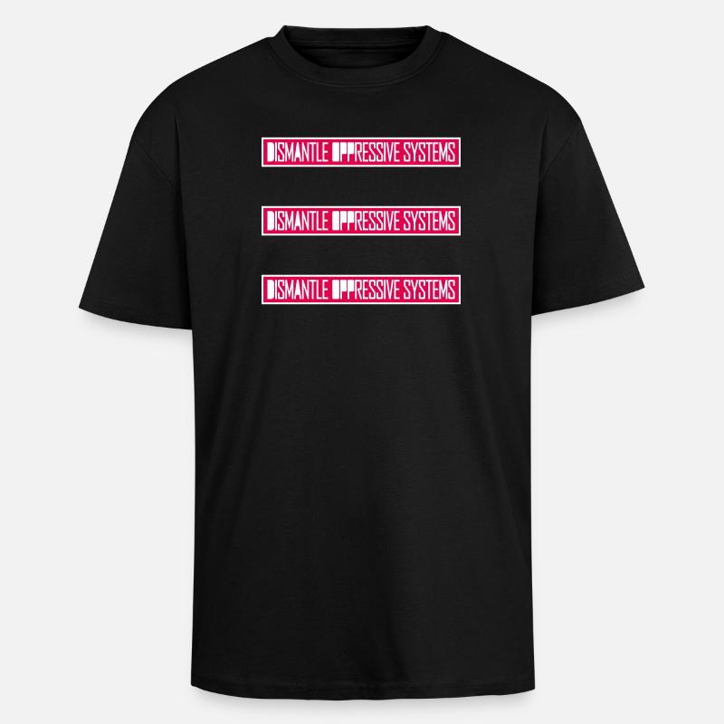 Dismantle Oppressive Systems Aktivismus Statement - Oversized Heavyweight Unisex T-Shirt - Schwarz