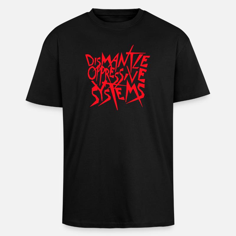 Dismantle Oppressive Systems Aktivismus Statement - Oversized Heavyweight Unisex T-Shirt - Schwarz