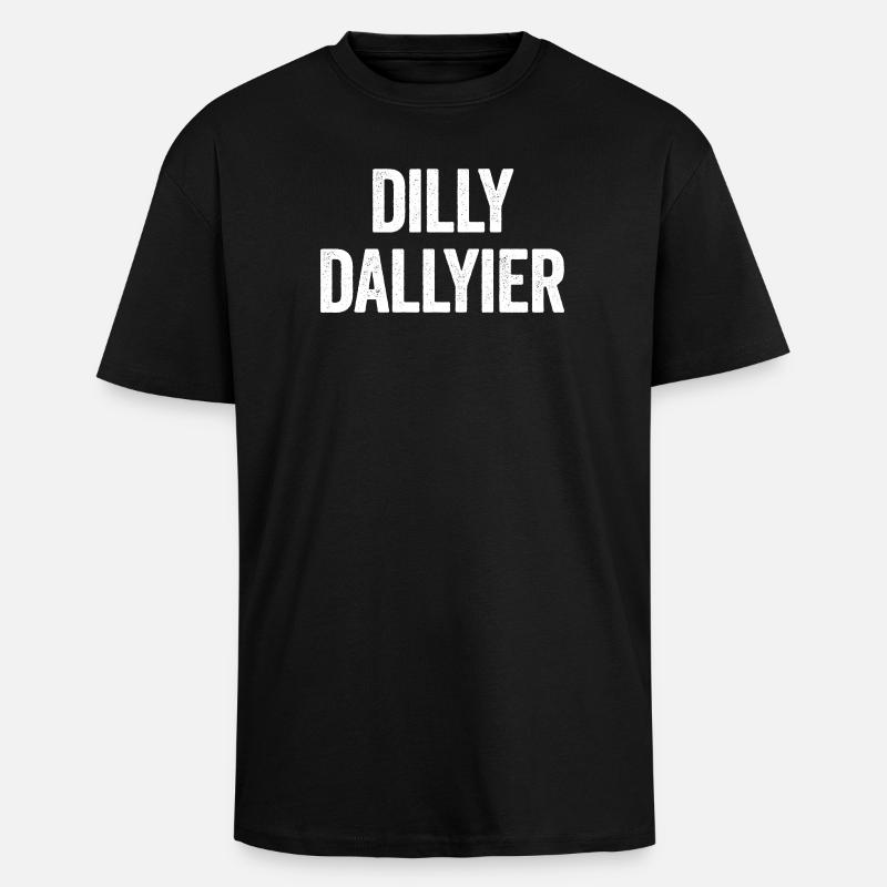 Dilly Dallyier Procrastine Dredle Dilly Dally - T-shirt unisexe oversize épais - noir
