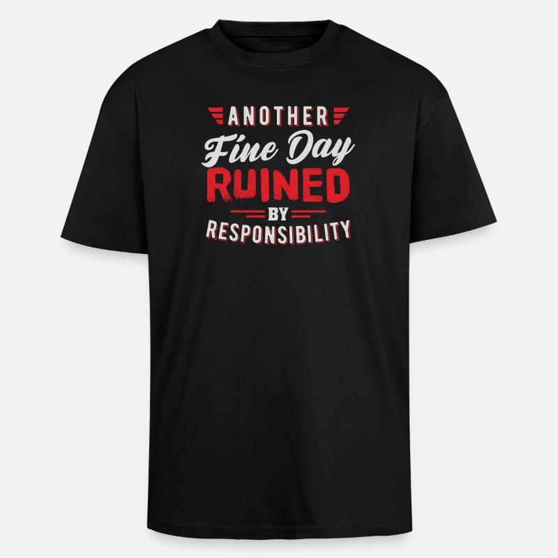 Another Fine Day Ruined Responsibility Design - Oversized Heavyweight Unisex T-Shirt - Schwarz