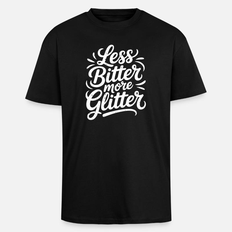 less bitter more glitter - Oversized Heavyweight Unisex T-Shirt - Schwarz