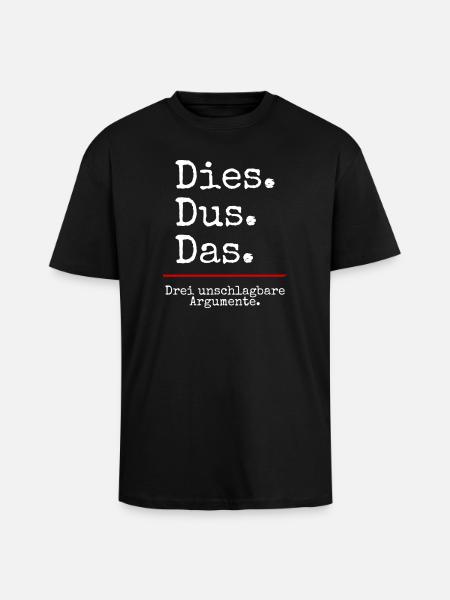 Dies Dus Das Argumente (black) - Oversized Heavyweight Unisex T-Shirt - Schwarz