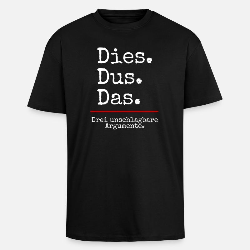 Dies Dus Das Argumente (black) - Oversized Heavyweight Unisex T-Shirt - Schwarz
