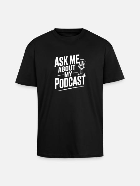 Ask Me About My Podcast - Unisex Oversized Heavyweight T-shirt - black