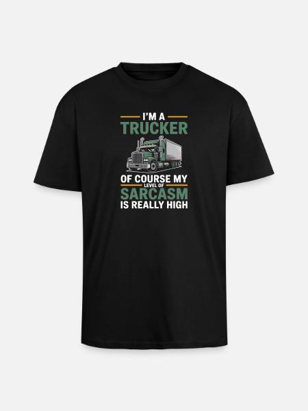 Trucker Sarcasm Truck Driver Gift - Unisex Oversized Heavyweight T-shirt - black
