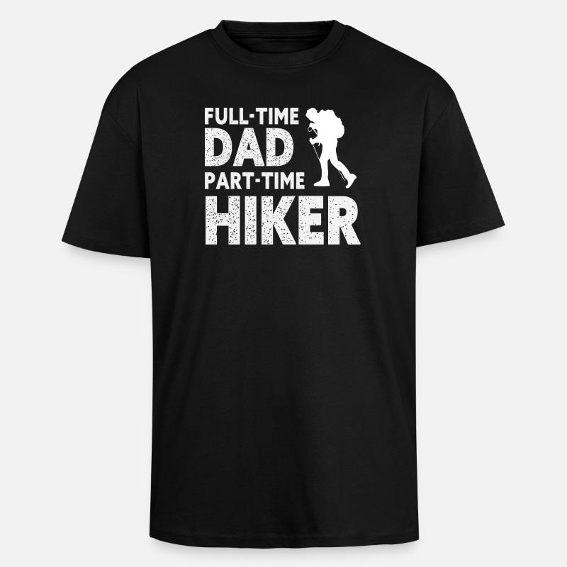 Full-Time Dad Part-Time Hiker – Dad Gift - T-shirt unisexe oversize épais - noir