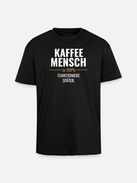 Kaffeemensch – Funktioniere später - Oversized Heavyweight Unisex T-Shirt - Schwarz