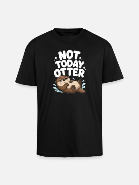 Not Today Otter Funny Grumpy Lazy - Unisex Oversized Heavyweight T-shirt - black