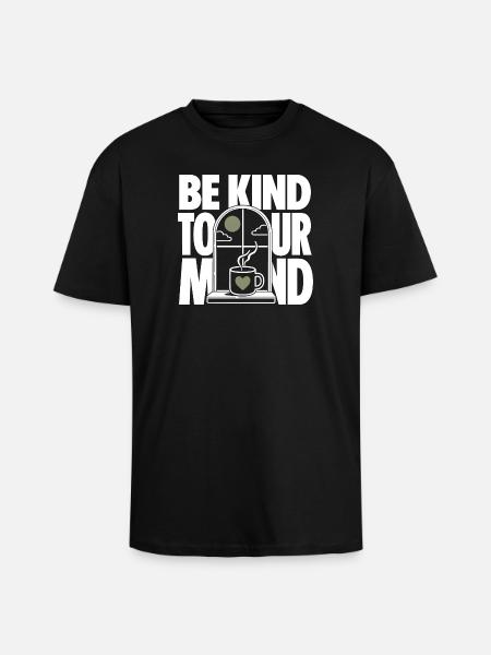Be Kind To Your Mind - Oversized Heavyweight Unisex T-Shirt - Schwarz