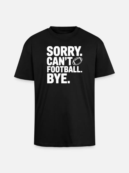 Sorry. Can't. Football. Bye. - Unisex Oversized Heavyweight T-shirt - black