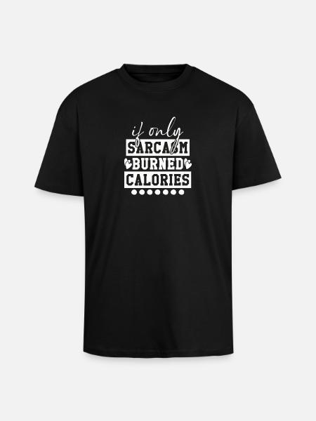 When sarcasm burns calories - Unisex Oversized Heavyweight T-shirt - black