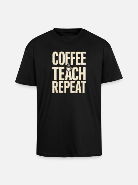 Humour de l’enseignant – Coffee Teach Repeat - T-shirt unisexe oversize épais - noir
