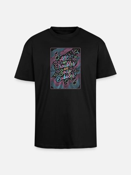 All My Troubles Are Soap Bubbles - Oversized Heavyweight Unisex T-Shirt - Schwarz