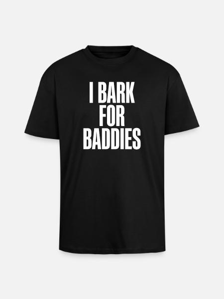 I bark for baddies. - Unisex Oversized Heavyweight T-shirt - black