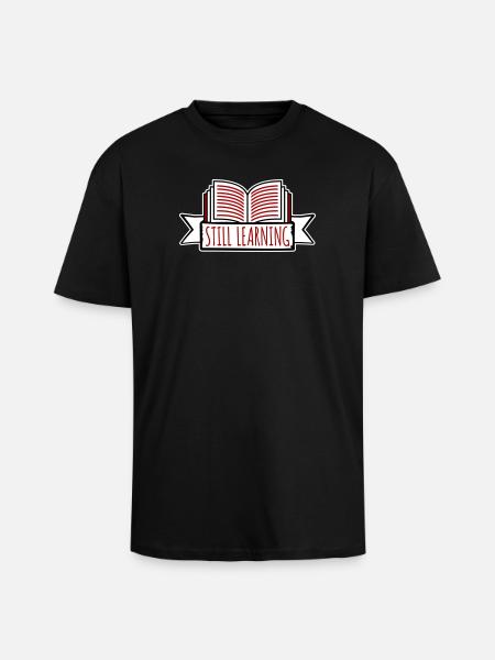 Still Learning Growth Student Motivation Saying - Unisex Oversized Heavyweight T-shirt - black