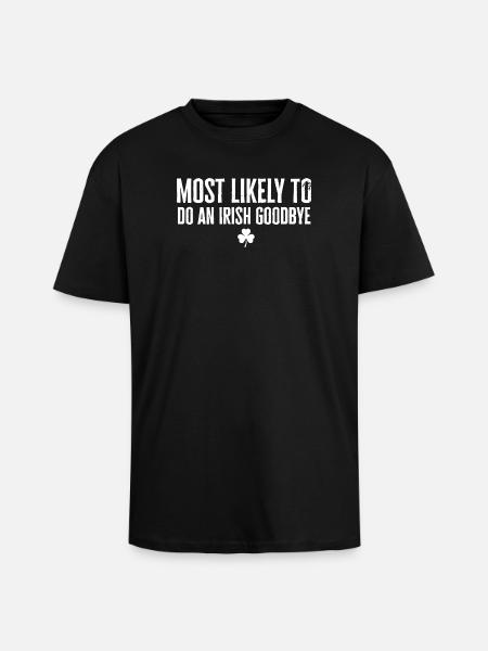 Most Likely to Irish Goodbye - Unisex Oversized Heavyweight T-shirt - black