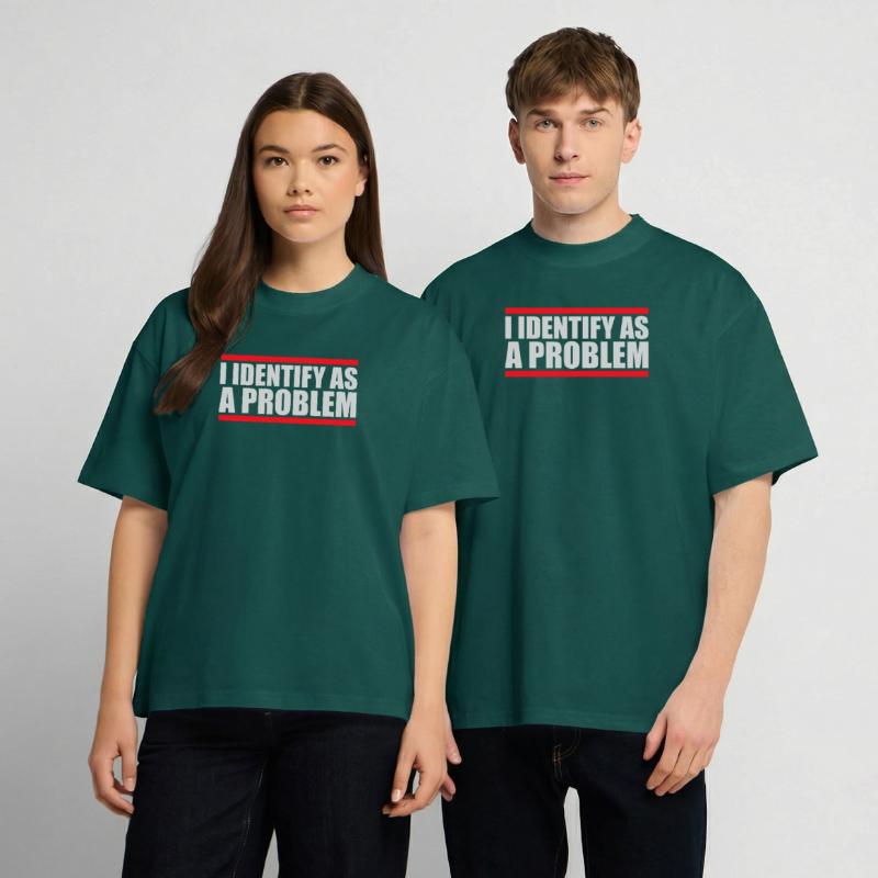 I Identify as a Problem Statement Cheeky Rebellious Unisex Oversized Heavyweight T-shirt
